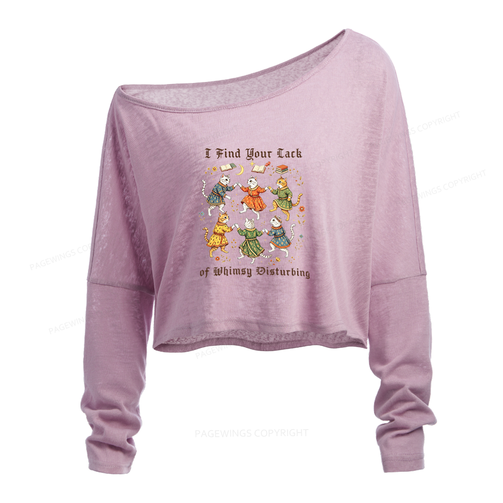 Pagewings I Find Your Lack of Whimsy Disturbing Slouchy Long Sleeve Off Shoulder T-shirt
