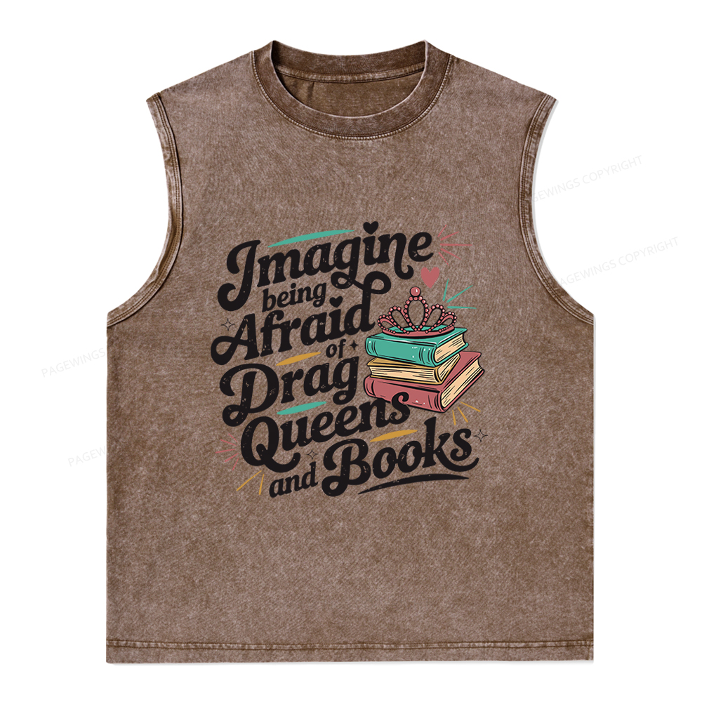 Pagewings GImagine Being Afraid Of Drag Queens And Books Unisex Washed Tank Top