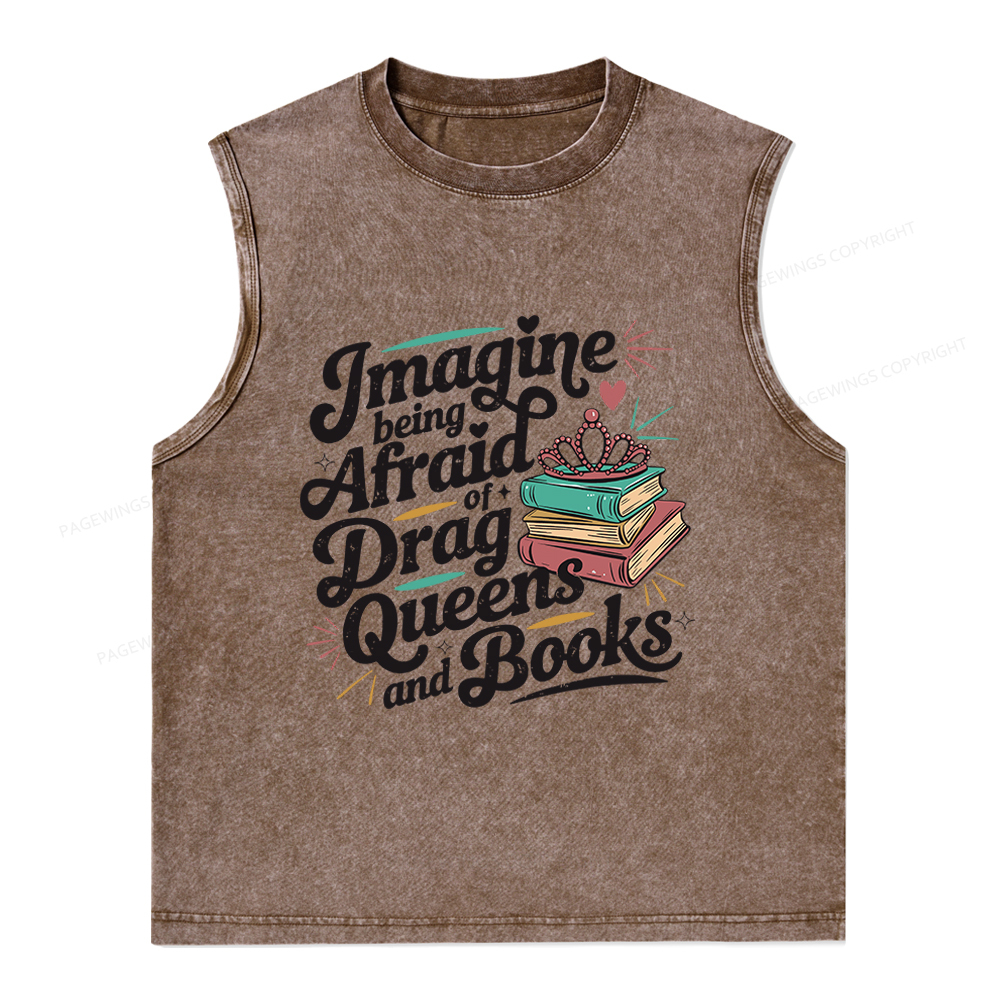 Pagewings GImagine Being Afraid Of Drag Queens And Books Unisex Washed Tank Top