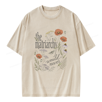 Pagewings The Matriarchy Would Never Unisex Washed T-shirt