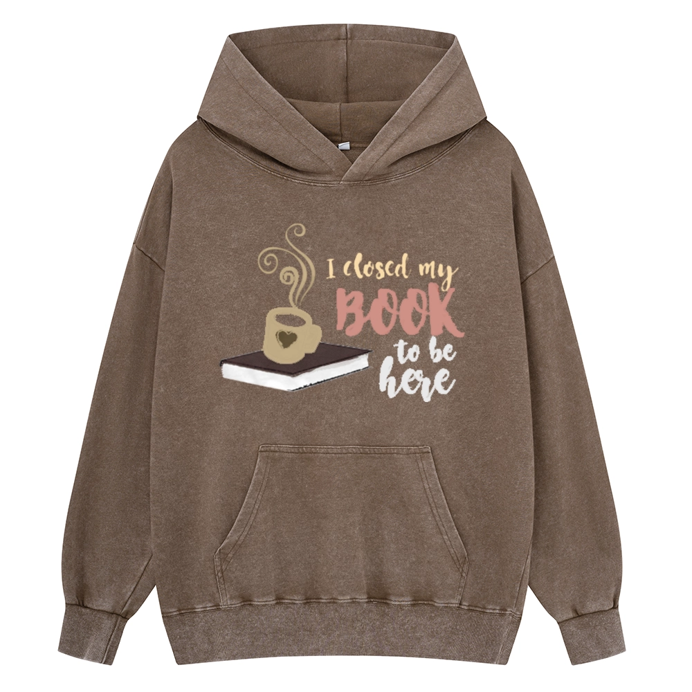 Pagewings I Closed My Book To Be Here Unisex Washed Hoodie
