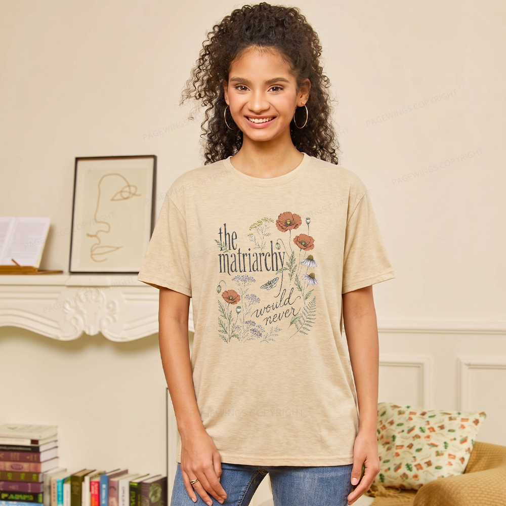 Pagewings The Matriarchy Would Never Unisex Heather T-Shirt