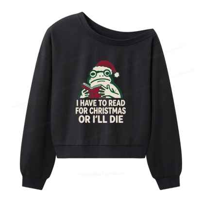 Pagewings I Have to Read for Christmas Women Off Shoulder Sweatshirt