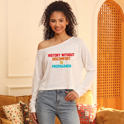 Pagewings History Without Discomfort Is Propaganda Slouchy Long Sleeve Off Shoulder T-shirt