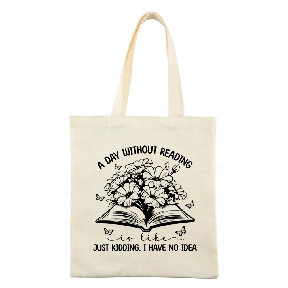 Pagewings A Day Without Reading Is Like Tote Bag