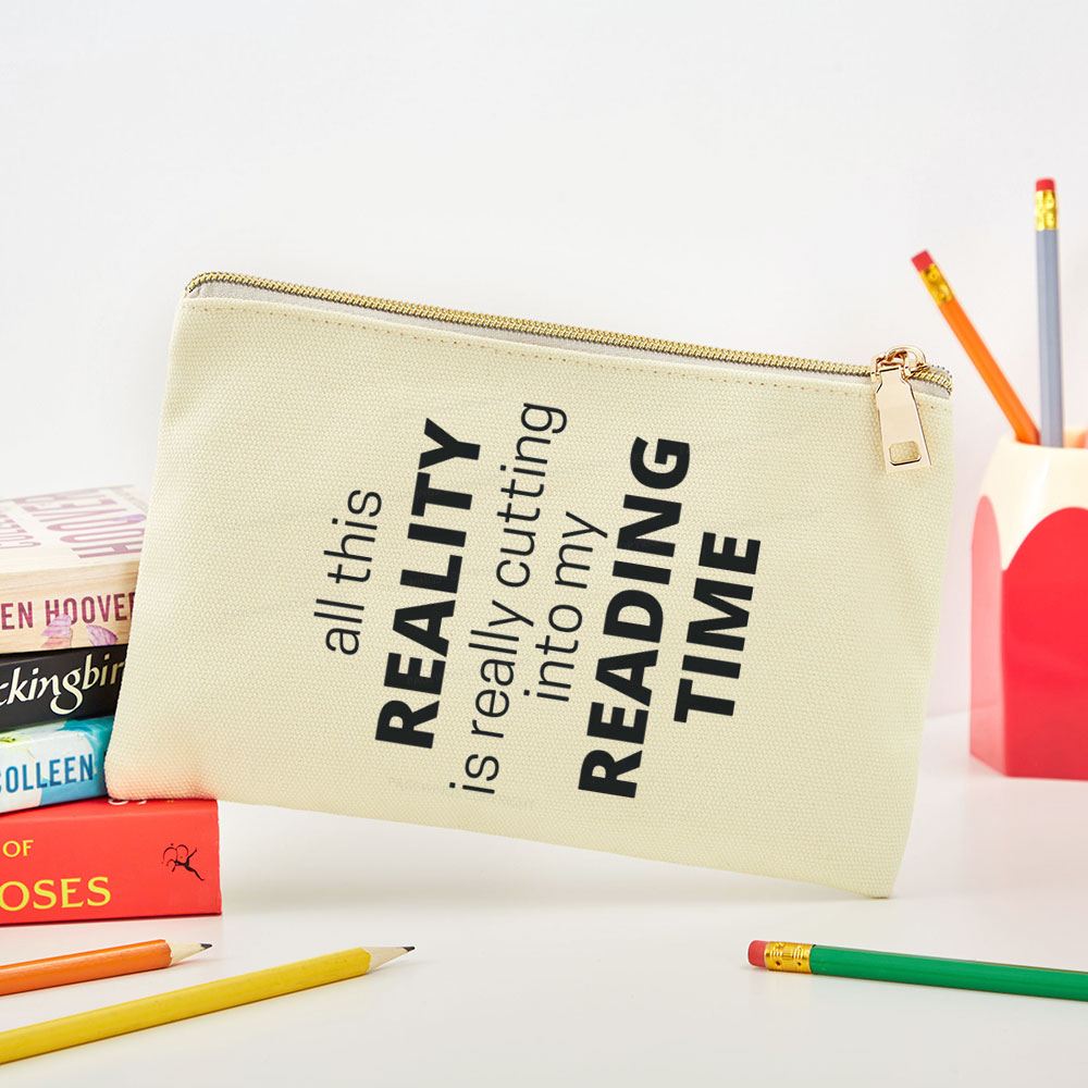 Pagewings All This Reality Is Really Cutting Into My Reading Time  Pouch