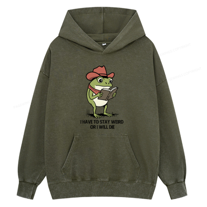 Pagewings I Have To Stay Weird  Or I Will Die Unisex Washed Hoodie