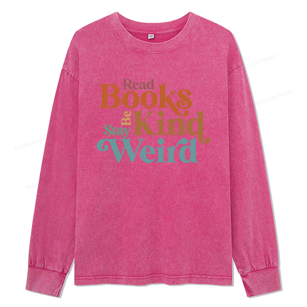 Pagewings Read Books Be Kind Stay Weird Unisex Washed Long Sleeve T-shirt