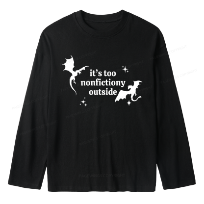 Pagewings It’s Too Nonfictiony Outside Unisex Lightweight Long Sleeve T-Shirt