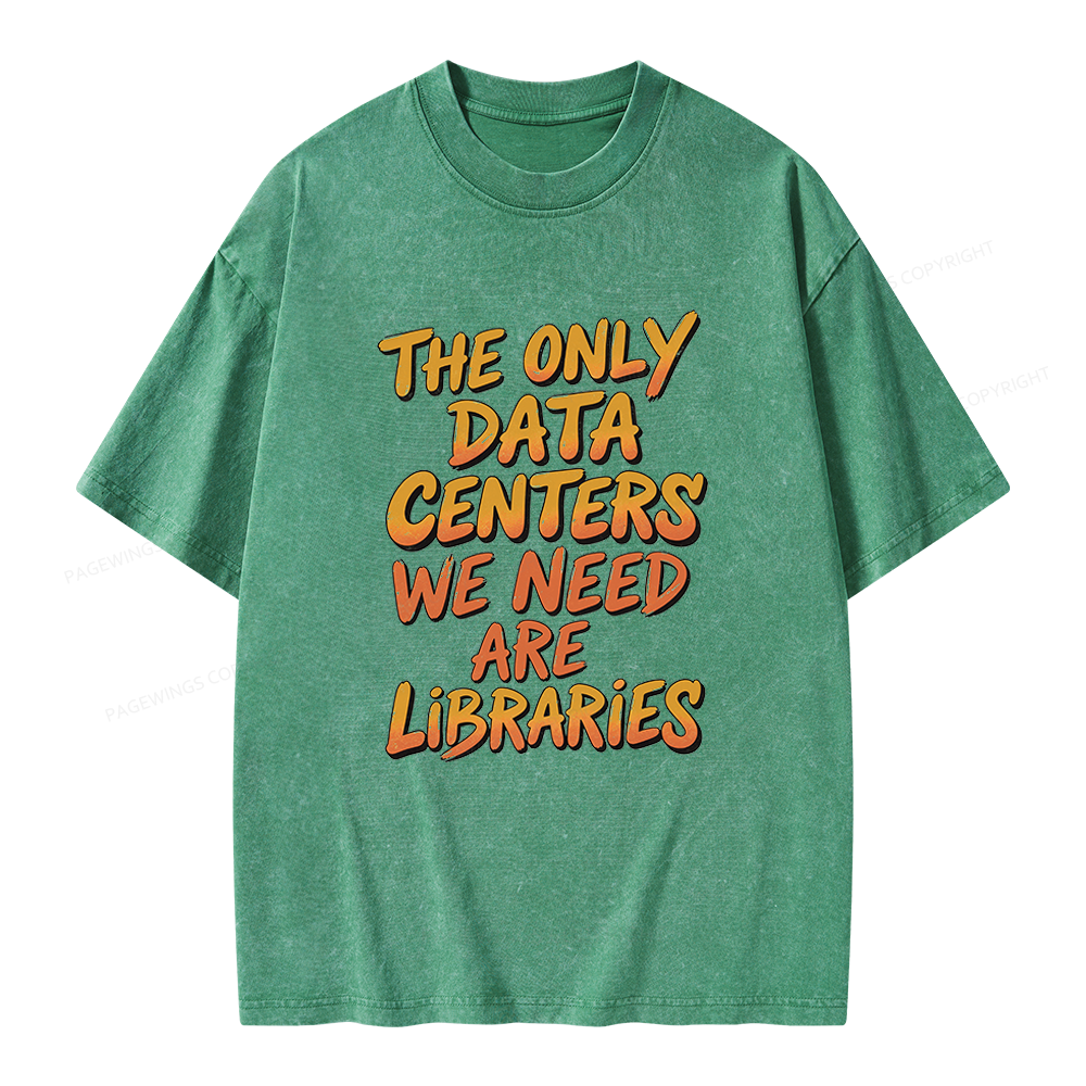 Pagewings The Only Data Centers We Need Are Libraries Unisex Washed T-shirt
