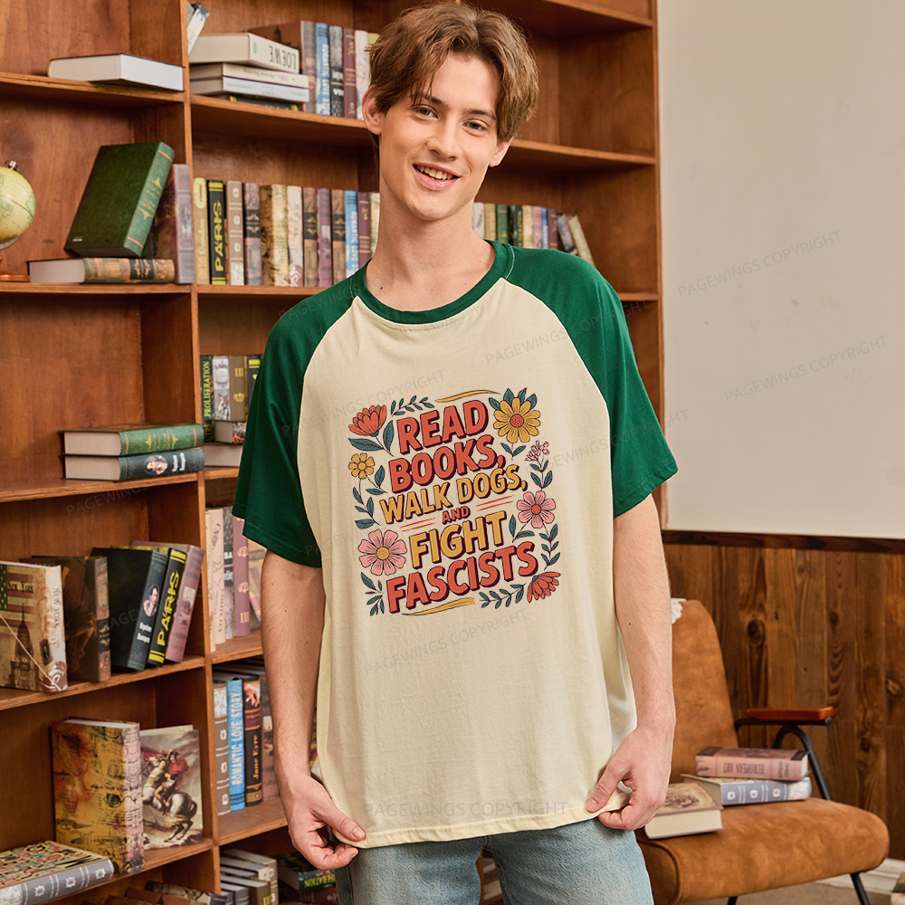 Pagewings Read Books Walk Dogs and Fight Fascists Raglan T-shirt