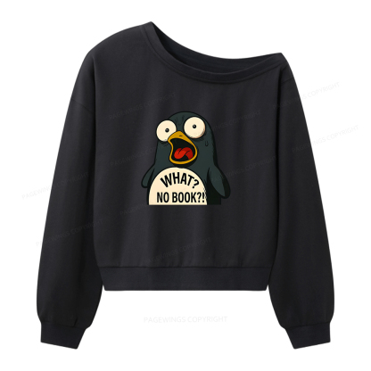 Pagewings What No Book Women Off Shoulder Sweatshirt