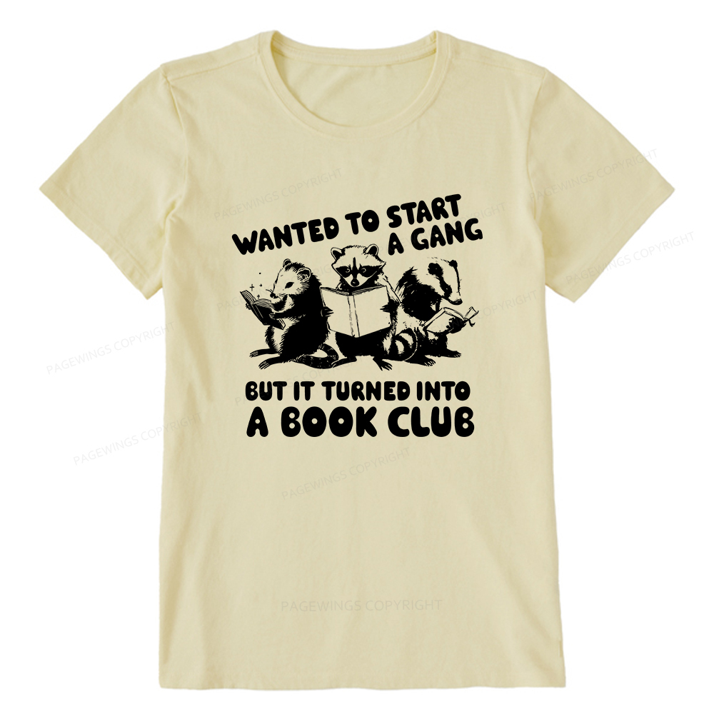 Pagewings Wanted to Start a Gang But It Turned Into a Book Club Unisex Classic T-shirt