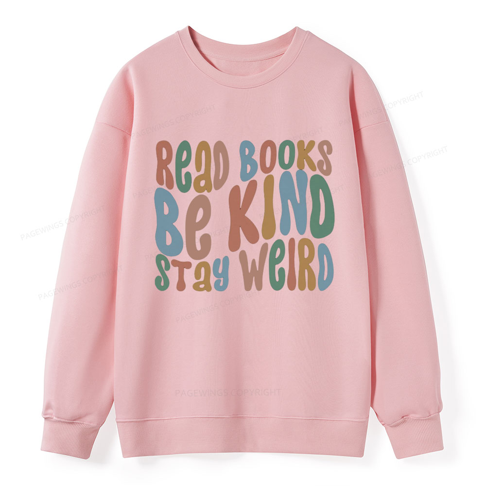 Pagewings Read Books Be Kind Stay Weird Unisex Classic Sweatshirt