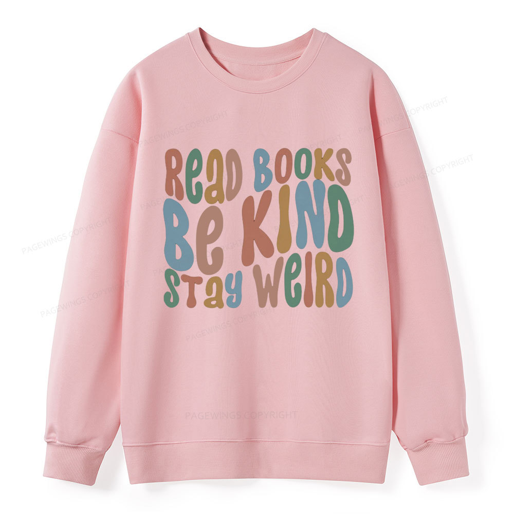 Pagewings Read Books Be Kind Stay Weird Unisex Classic Sweatshirt