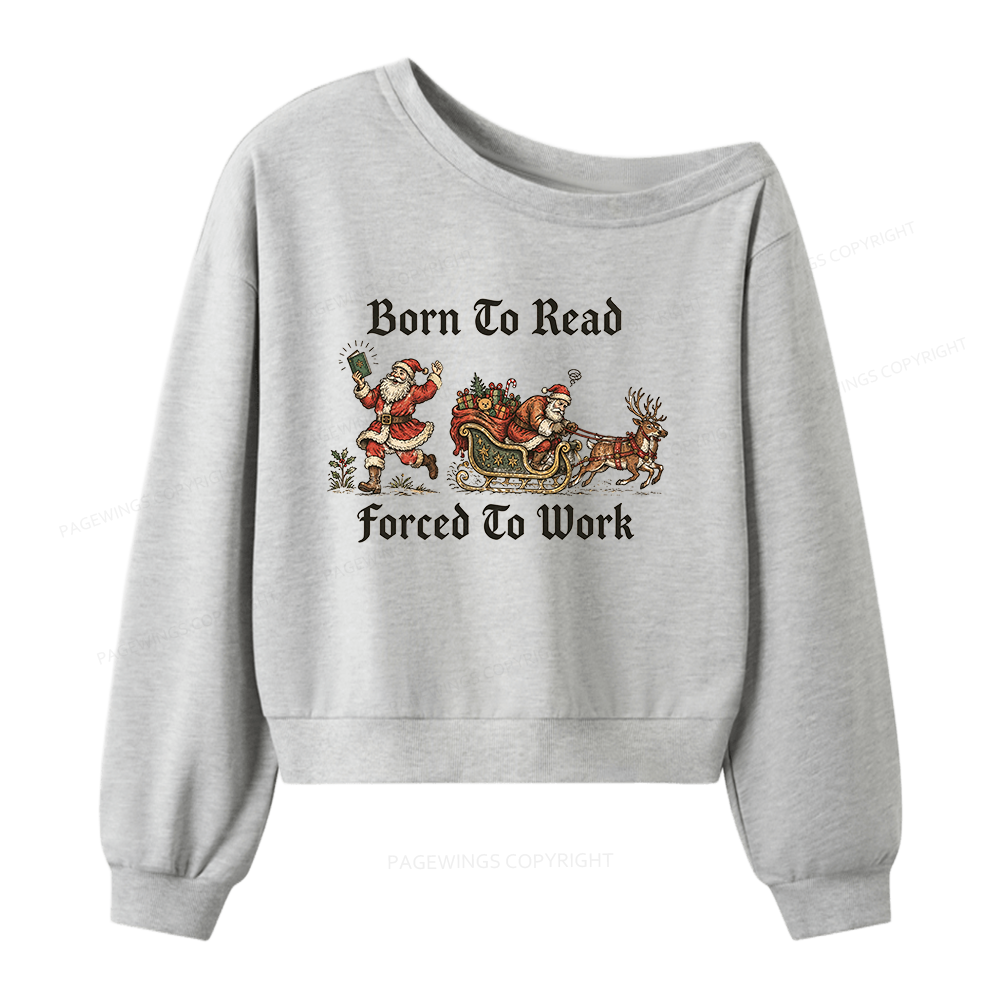 Pagewings Born To Read Forced To Work Women Off Shoulder Sweatshirt