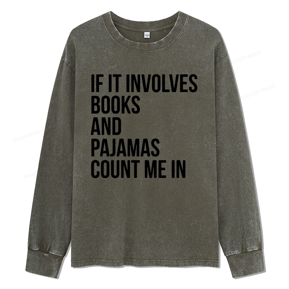 Pagewings If It Involves Books And Pajamas Count Me In Unisex Washed Long Sleeve T-shirt