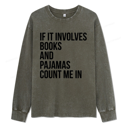 Pagewings If It Involves Books And Pajamas Count Me In Unisex Washed Long Sleeve T-shirt