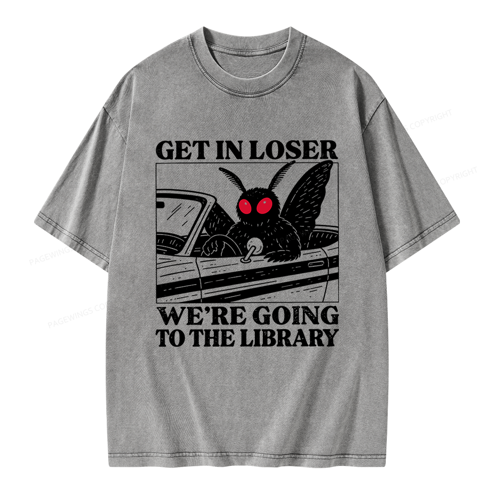 Pagewings Get In Loser We're Going To The Library Unisex Washed T-shirt