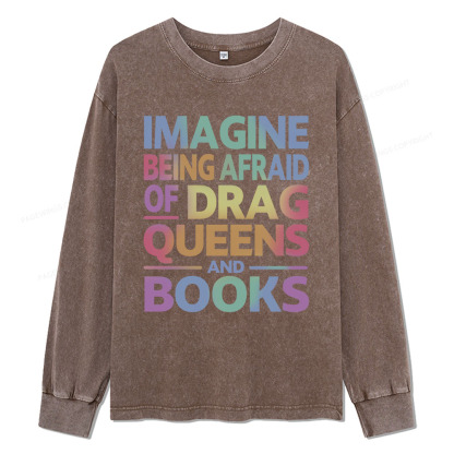 Pagewings Imagine Being Afraid Of Drag Queens And Books Unisex Washed Long Sleeve T-shirt