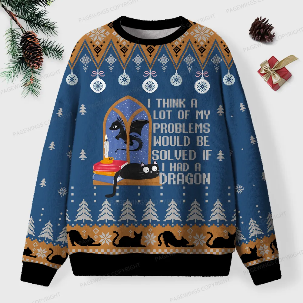 Pagewings I Think A Lot Of My Problems Would Be Solved If I Had A Dragon Unisex Ugly Knit Sweatshirt