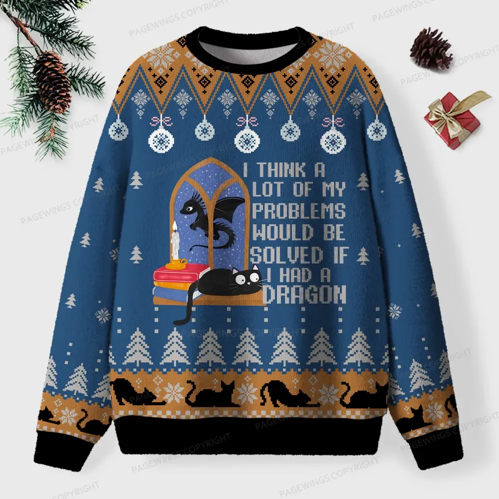 Pagewings I Think A Lot Of My Problems Would Be Solved If I Had A Dragon Unisex Ugly Knit Sweatshirt
