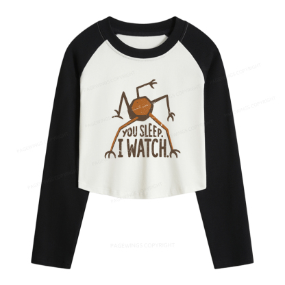 Pagewings You Sleep I Watch Women Long Sleeve Crop Raglan T-shirt