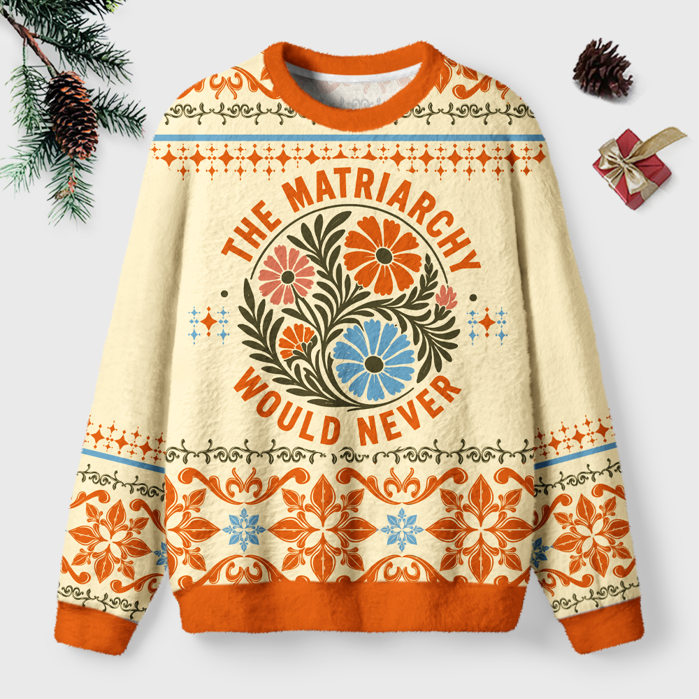 Pagewings The Matriarchy Would Never Unisex Ugly Light Knit Sweatshirt
