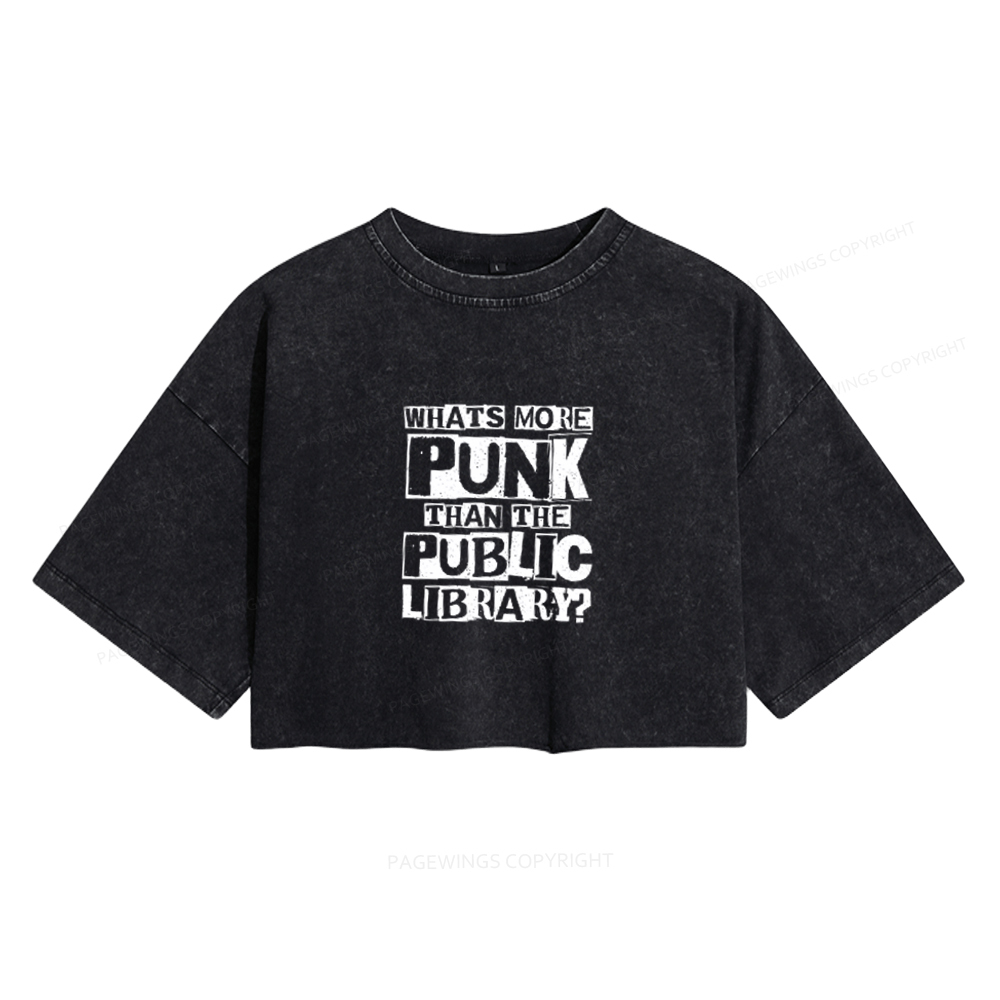 Pagewings What‘s More Punk Than the Public Library Women's Washed Cropped T-shirt