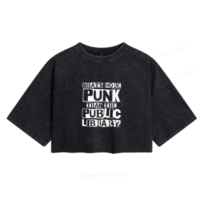 Pagewings What‘s More Punk Than the Public Library Women's Washed Cropped T-shirt