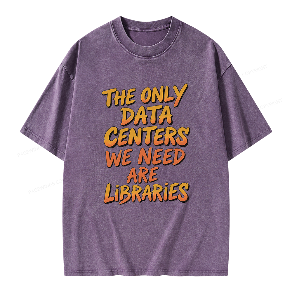 Pagewings The Only Data Centers We Need Are Libraries Unisex Washed T-shirt