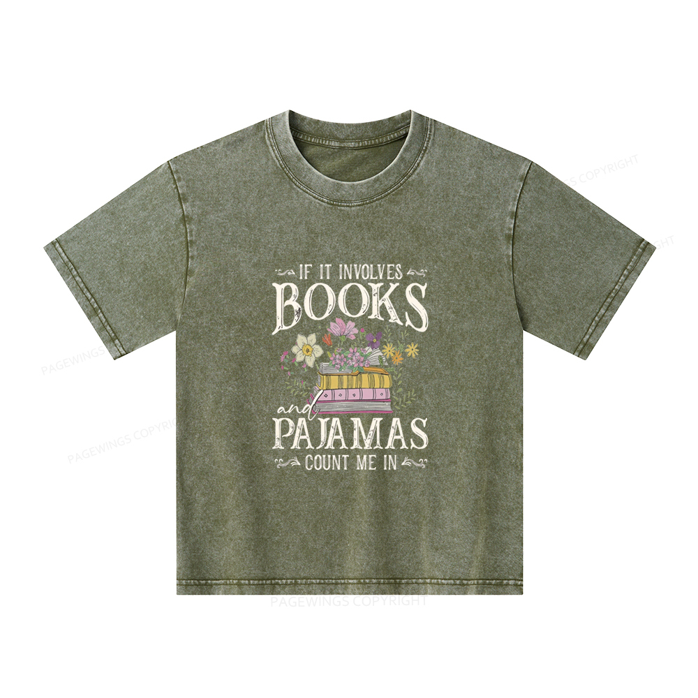 Pagewings If It Involves Books And Pajamas Count Me In Unisex Kids Washed T-shirt