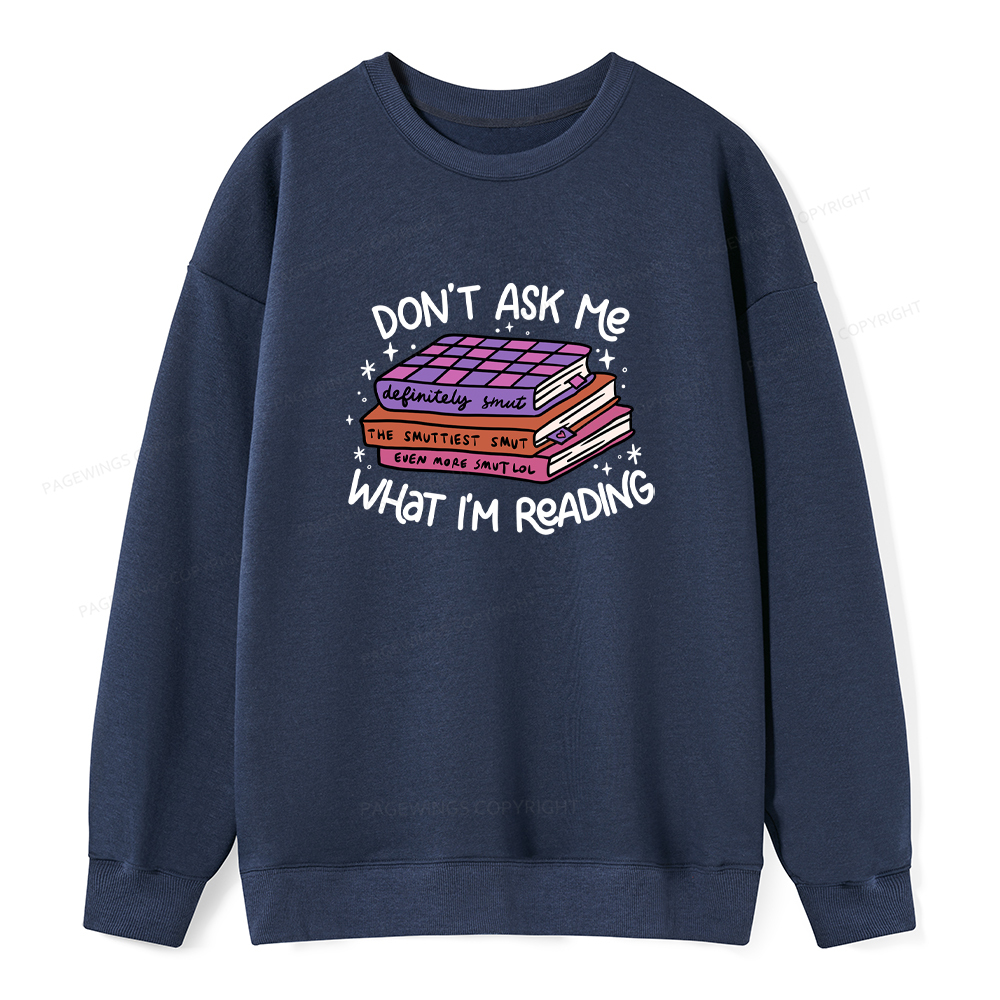 Pagewings Don't Ask Me What I Am Reading Unisex Classic Sweatshirt