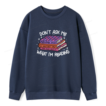Pagewings Don't Ask Me What I Am Reading Unisex Classic Sweatshirt