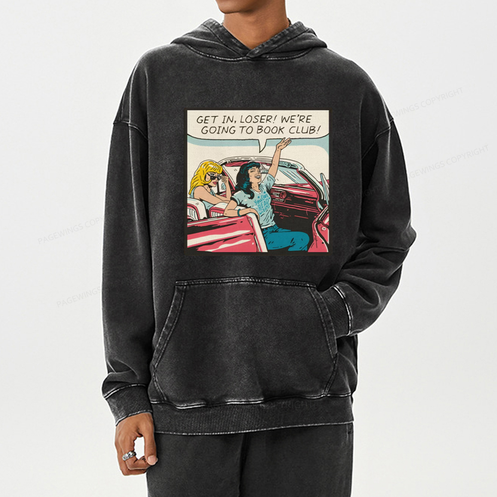 Pagewing Get in Loser We're Going to Book Club Unisex Washed Hoodie