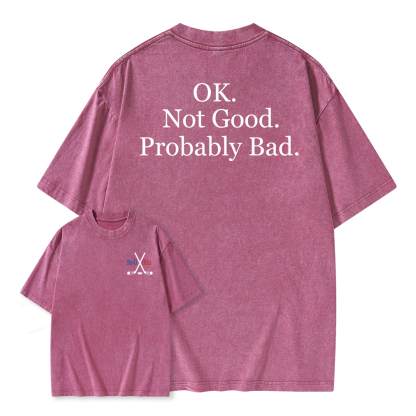 Pagewings Ok Not Good Probably Bad Unisex Washed T-shirt