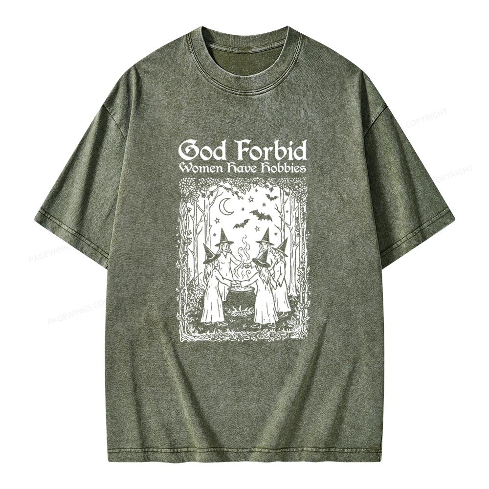 Pagewings God Forbid Women Have Hobbies Unisex Washed T-shirt