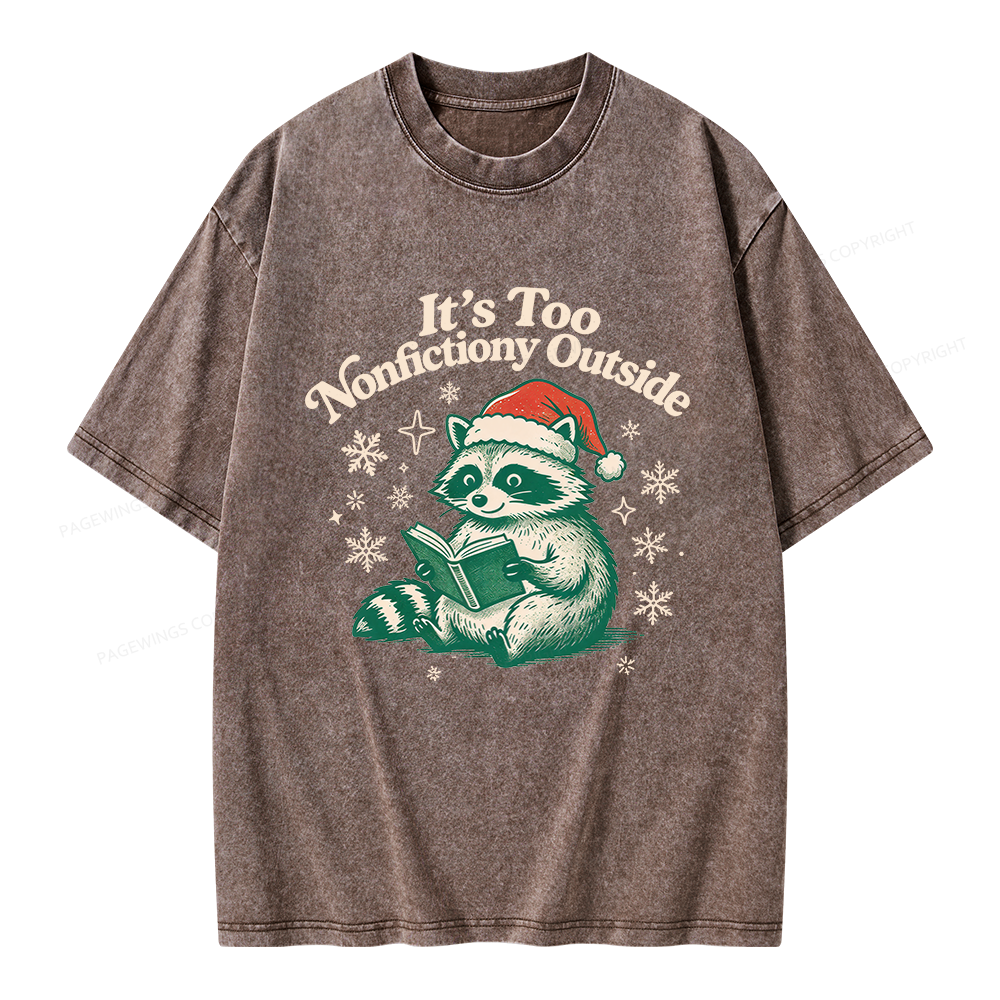 Pagewings It's Too Nonfictiony Outside Unisex Washed T-shirt