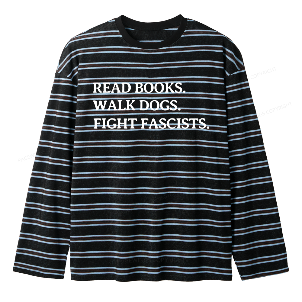 Pagewings Read Books Walk Dogs And Fight Unisex Striped Long Sleeve T-Shirt