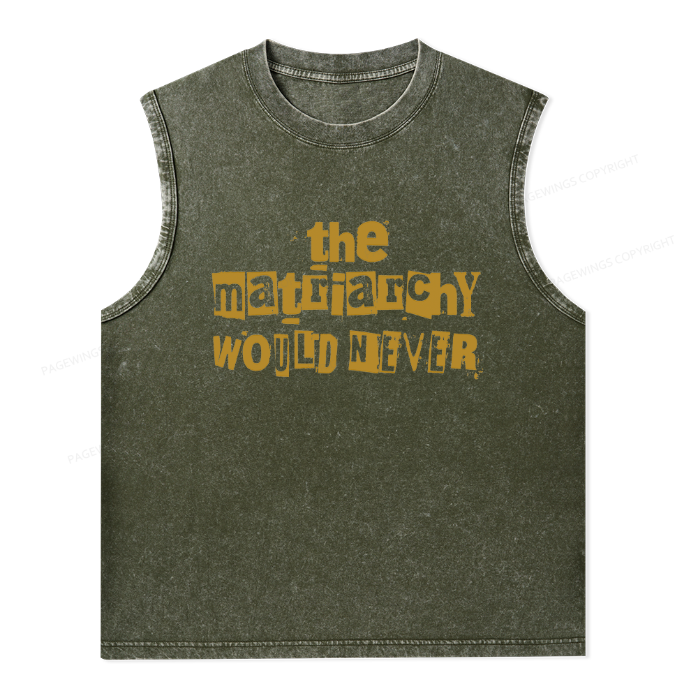 Pagewings The Matriarchy Would Never Unisex Washed Tank Top