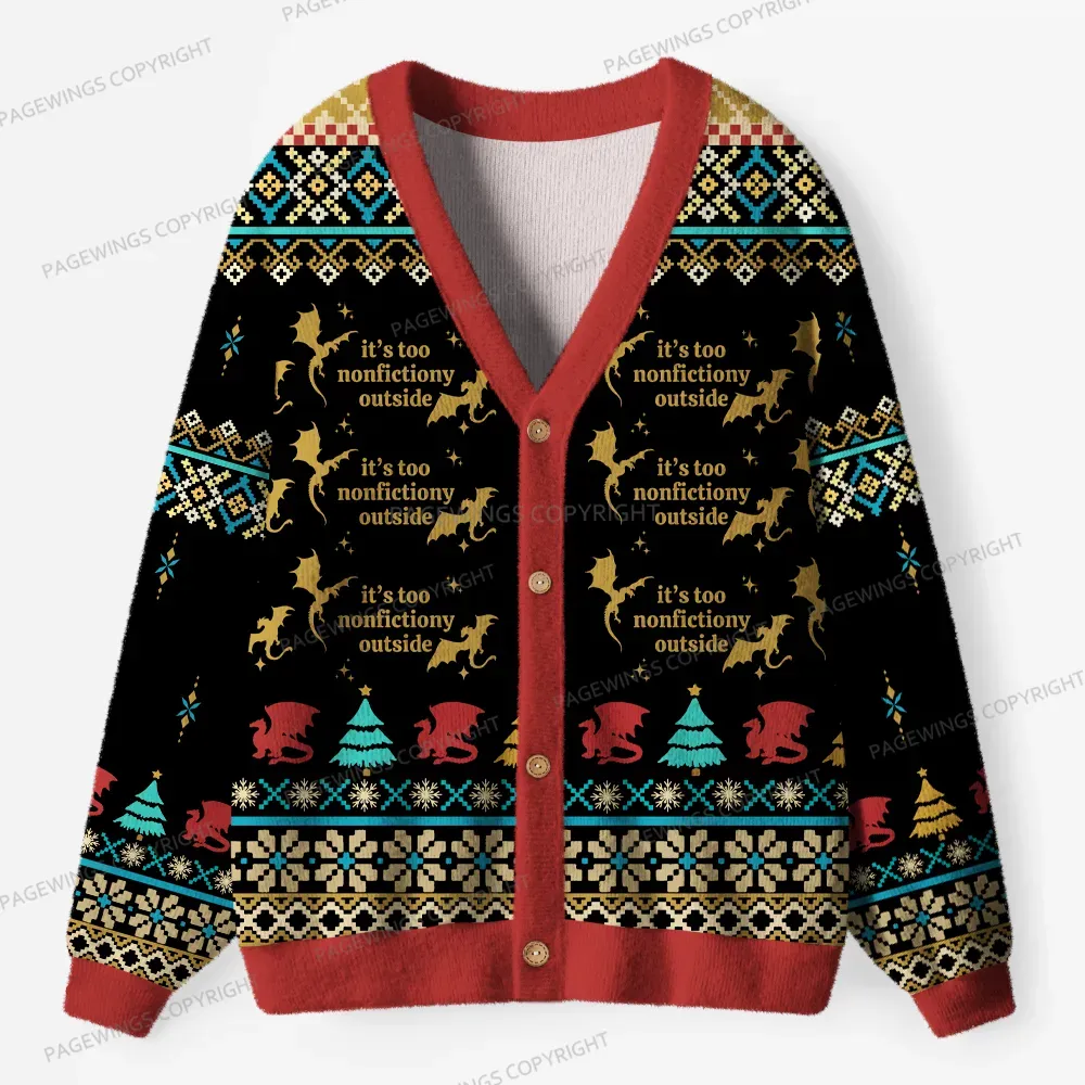 Pagewings It's Too Nonfictiony Outside Unisex Ugly Cardigan Sweaters