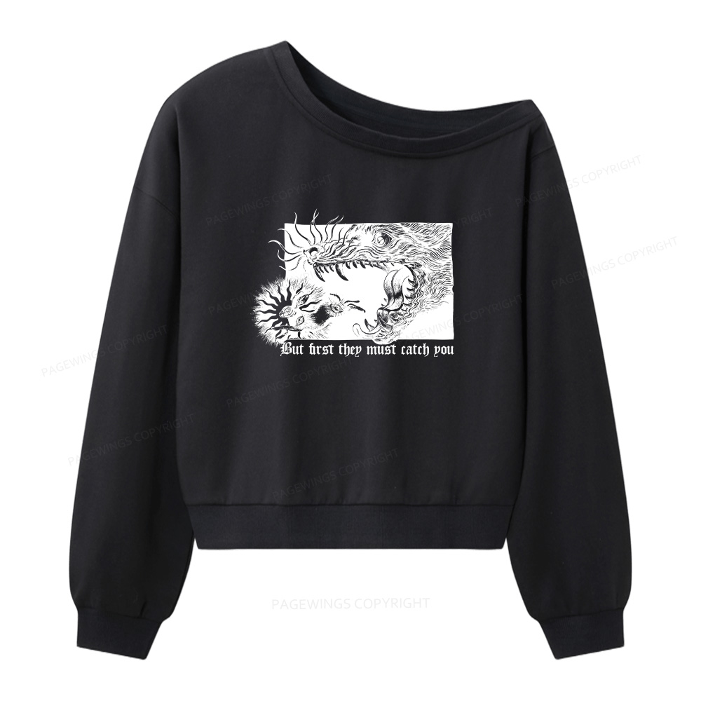 Pagewings But First They Must Catch You Women Off  Shoulder Sweatshirt