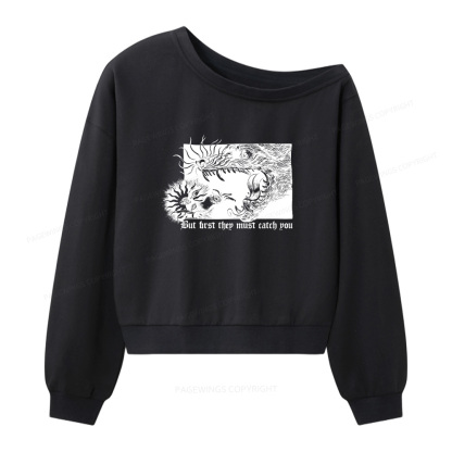 Pagewings But First They Must Catch You Women Off  Shoulder Sweatshirt