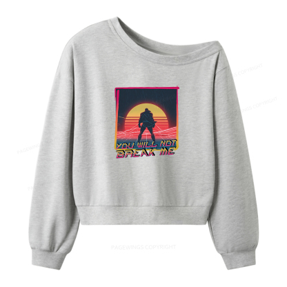 Pagewings You Will Not Break Me Women Off Shoulder Sweatshirt
