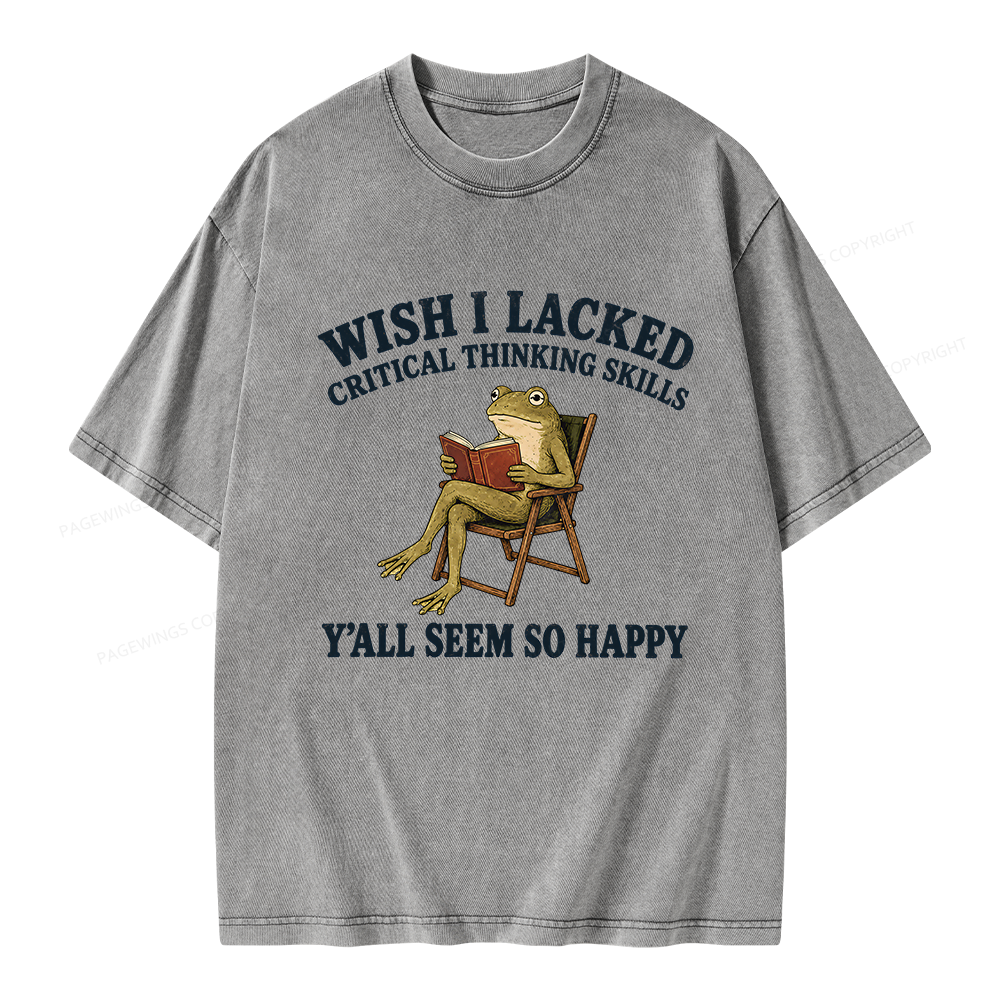 Pagewings Wish I Lacked Critical Thinking Skills Unisex Washed T-shirt