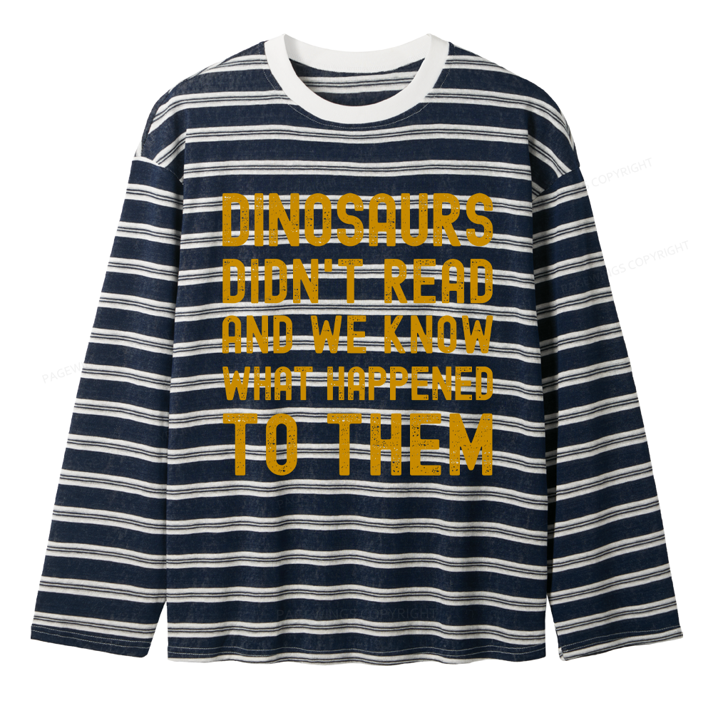 Pagewings Dinosaurs Didn't Read Unisex Washed T-shirt Unisex Striped Long Sleeve T-Shirt