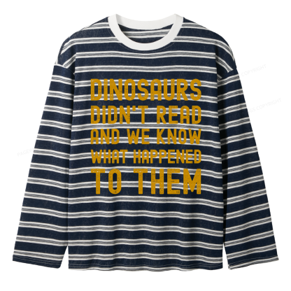 Pagewings Dinosaurs Didn't Read Unisex Washed T-shirt Unisex Striped Long Sleeve T-Shirt