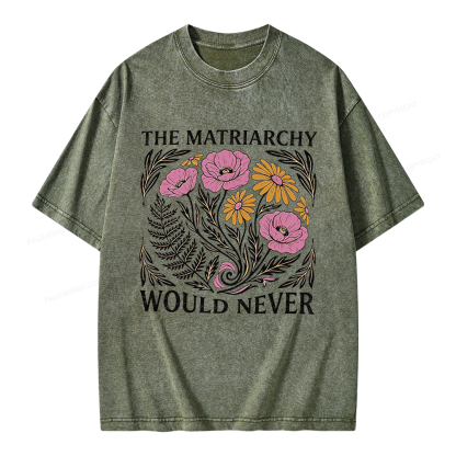 Pagewings The Matriarchy Would Never Unisex Washed T-shirt