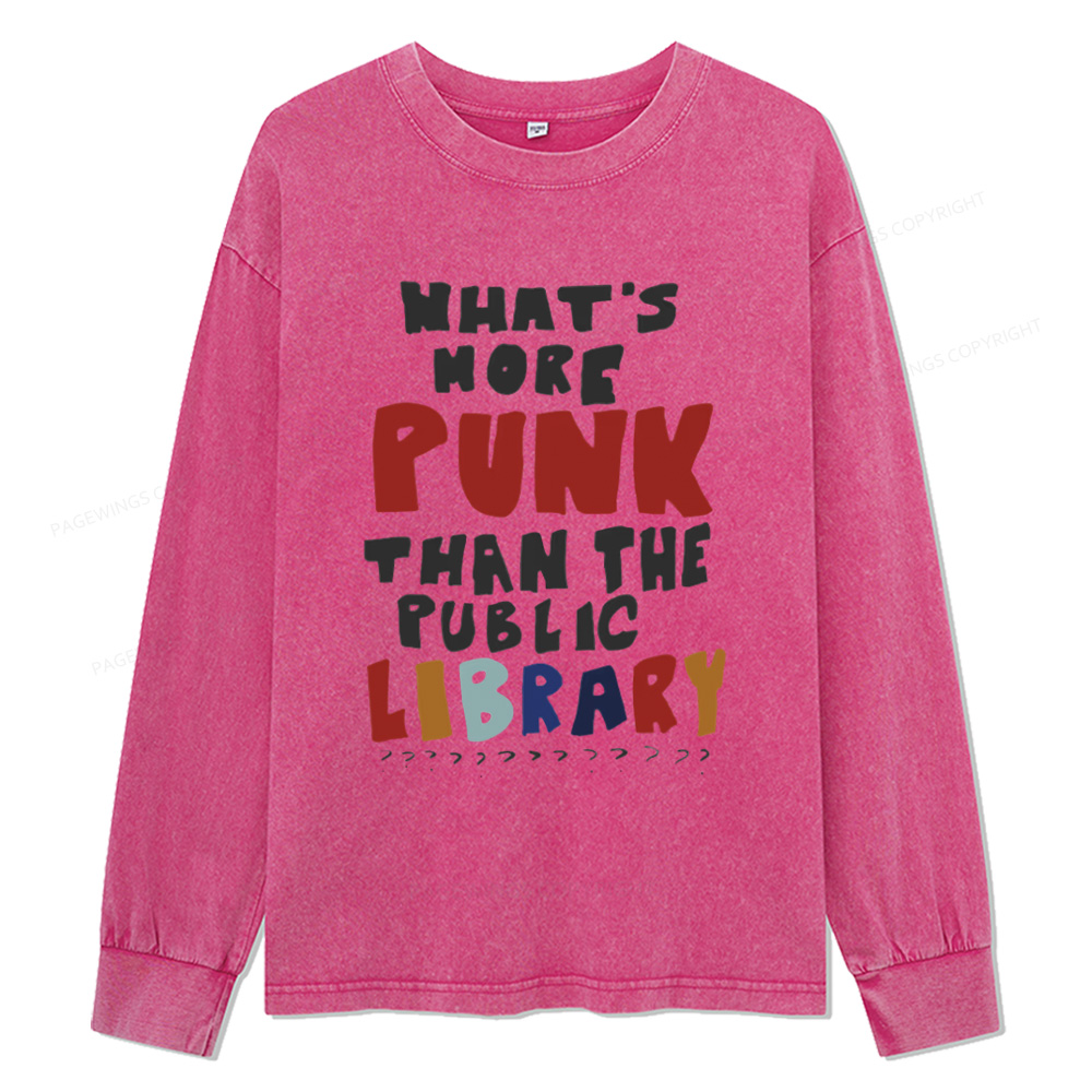 Pagewings What's More Punk Than The Public Library Unisex Washed Long Sleeve T-shirt