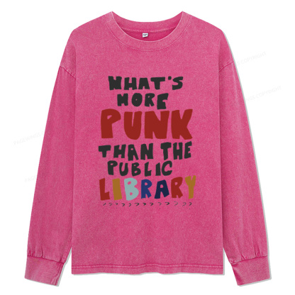 Pagewings What's More Punk Than The Public Library Unisex Washed Long Sleeve T-shirt